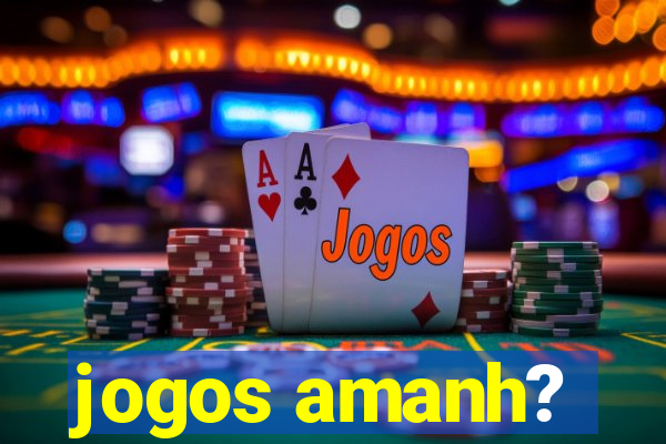 jogos amanh?