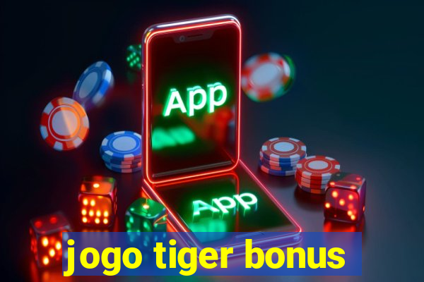 jogo tiger bonus