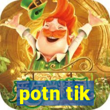 potn tik