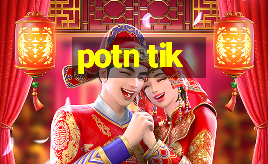 potn tik