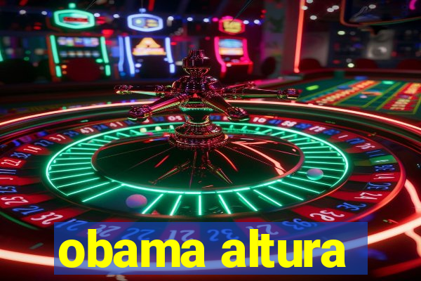 obama altura