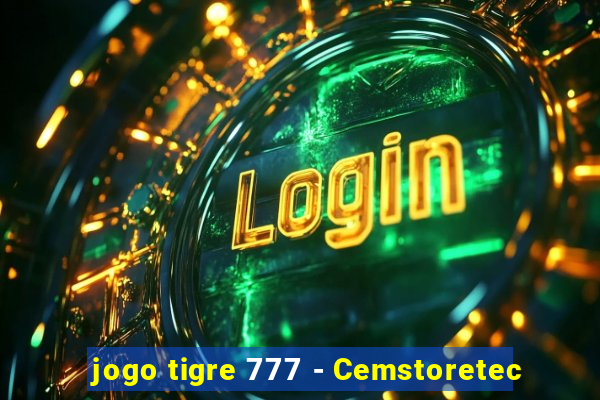 jogo tigre 777 - Cemstoretec