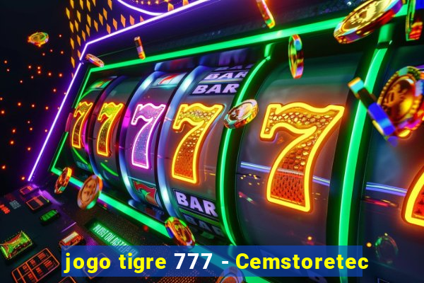 jogo tigre 777 - Cemstoretec