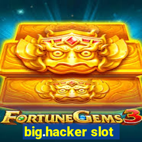 big.hacker slot