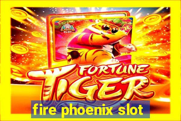 fire phoenix slot