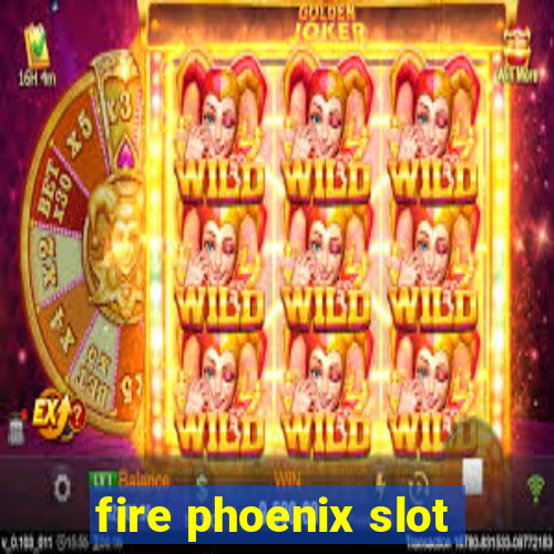 fire phoenix slot