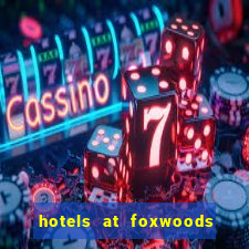 hotels at foxwoods casino in connecticut