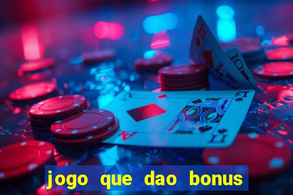 jogo que dao bonus no cadastro