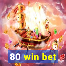 80 win bet