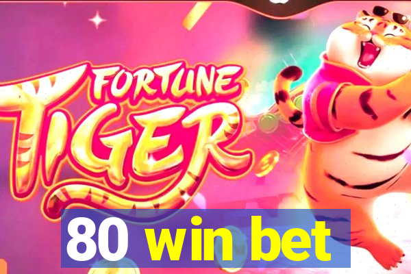 80 win bet