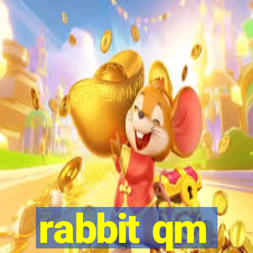 rabbit qm