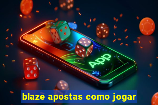 blaze apostas como jogar