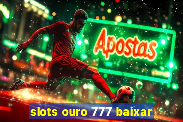 slots ouro 777 baixar