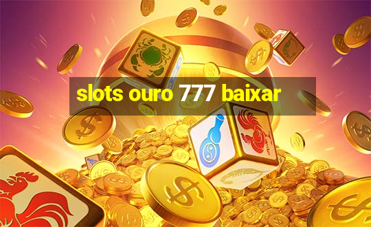 slots ouro 777 baixar