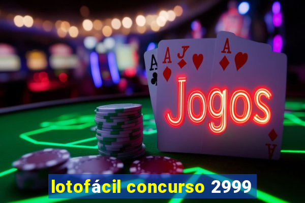 lotofácil concurso 2999