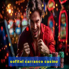 sofitel carrasco casino