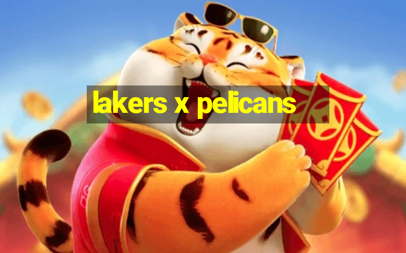 lakers x pelicans