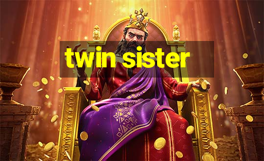 twin sister