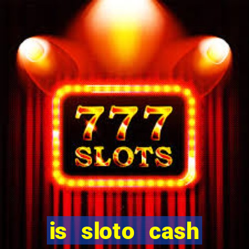 is sloto cash casino legit