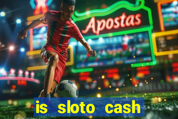 is sloto cash casino legit