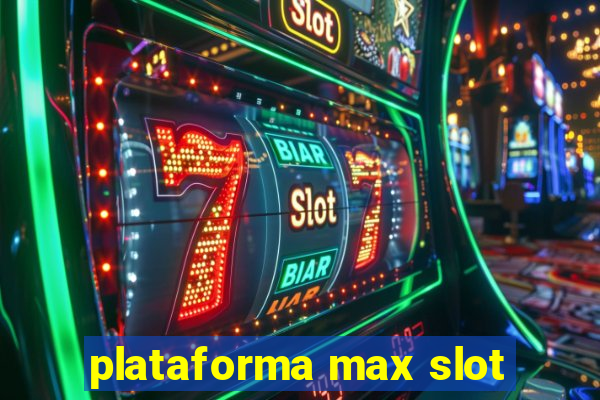 plataforma max slot