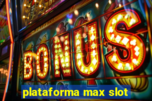 plataforma max slot