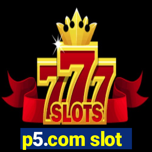 p5.com slot