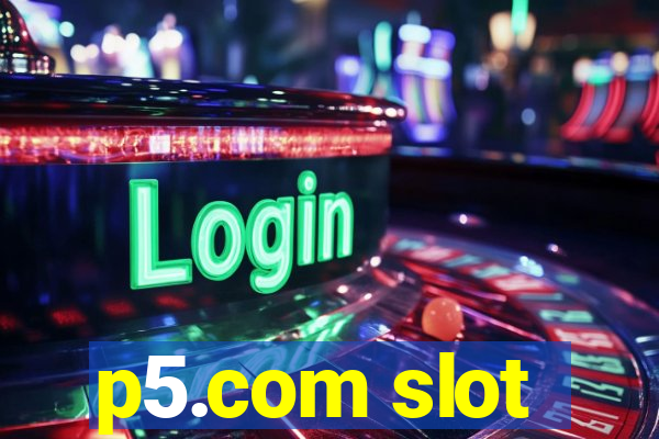 p5.com slot