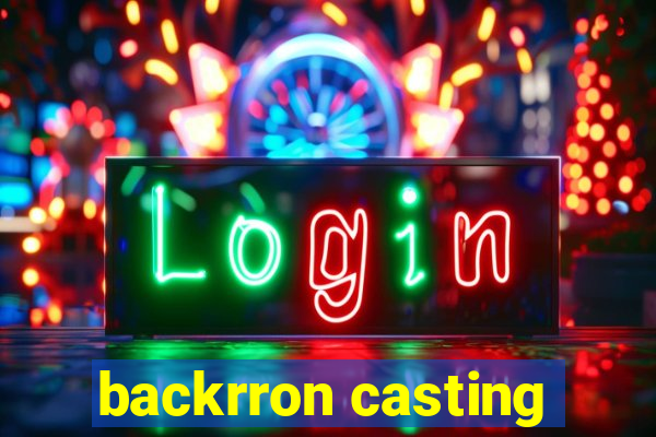 backrron casting