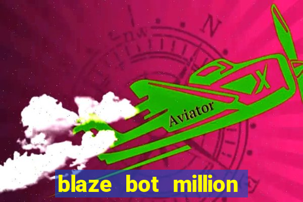 blaze bot million 2.0 crash