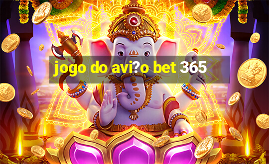 jogo do avi?o bet 365