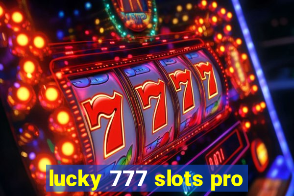 lucky 777 slots pro