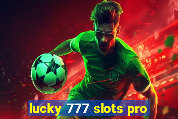 lucky 777 slots pro