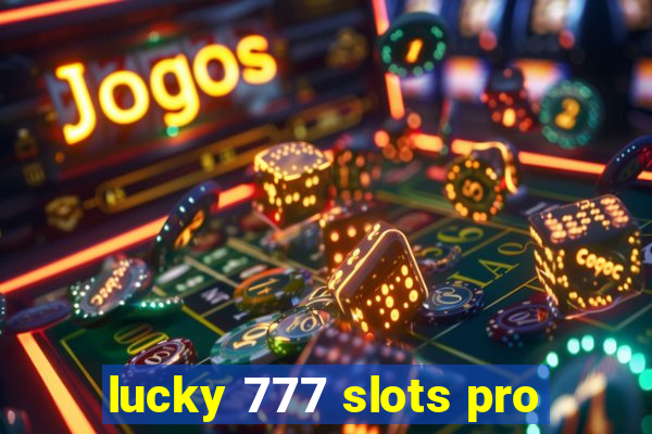 lucky 777 slots pro