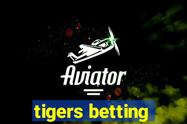 tigers betting