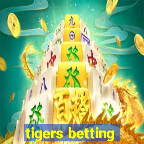 tigers betting