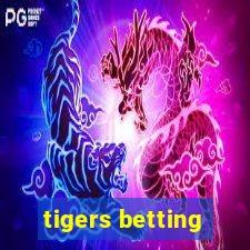 tigers betting