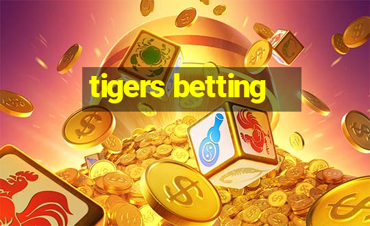 tigers betting