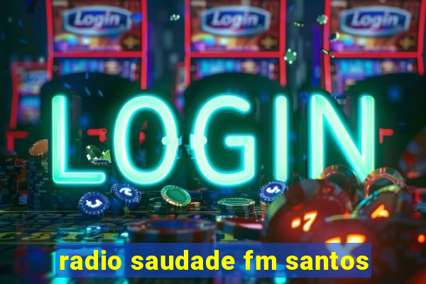 radio saudade fm santos