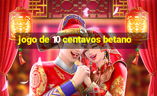 jogo de 10 centavos betano