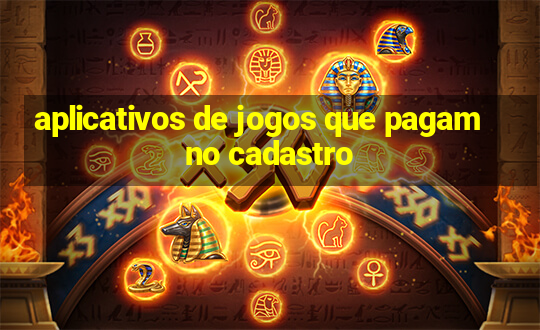 aplicativos de jogos que pagam no cadastro