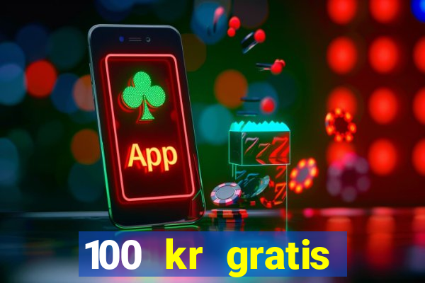 100 kr gratis casino 2016