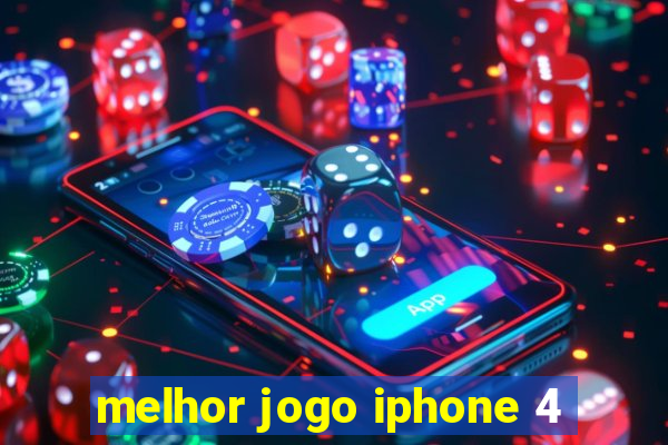 melhor jogo iphone 4