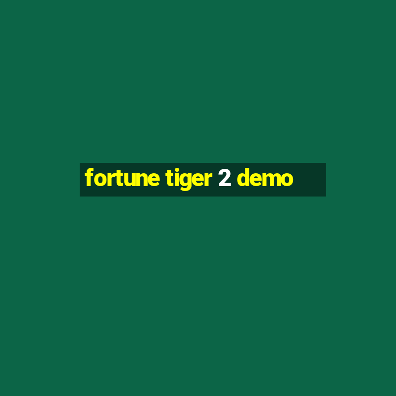 fortune tiger 2 demo