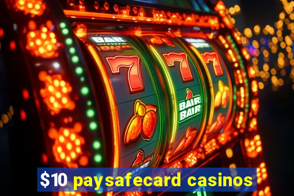 $10 paysafecard casinos