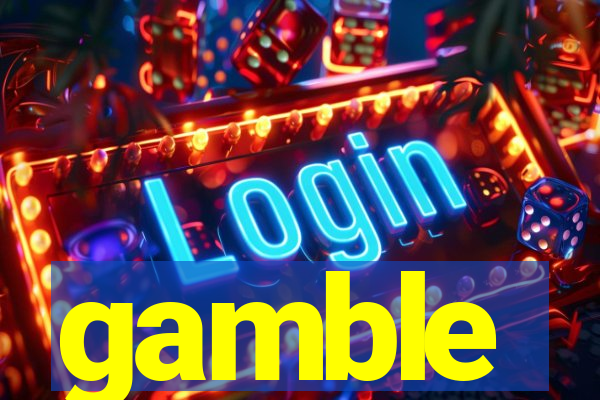 gamble