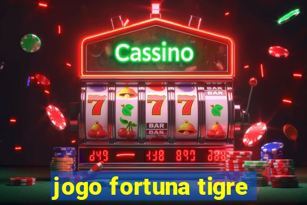 jogo fortuna tigre