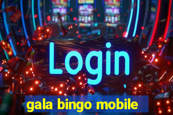 gala bingo mobile