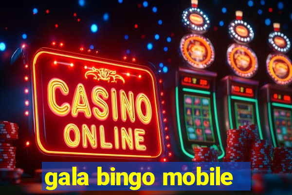 gala bingo mobile