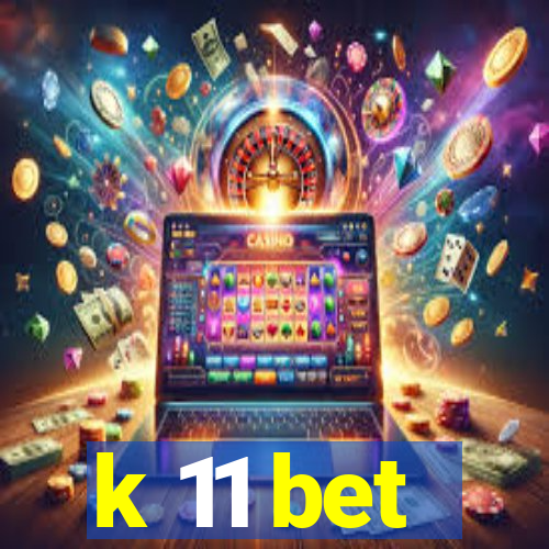 k 11 bet